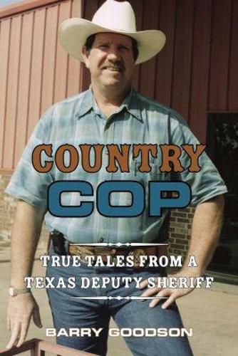 Cover image for Country Cop: True Tales from a Texas Deputy Sheriff