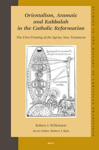 Orientalism, Aramaic and Kabbalah in the Catholic Reformation: The First Printing of the Syriac New Testament