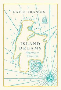 Cover image for Island Dreams: Mapping an Obsession