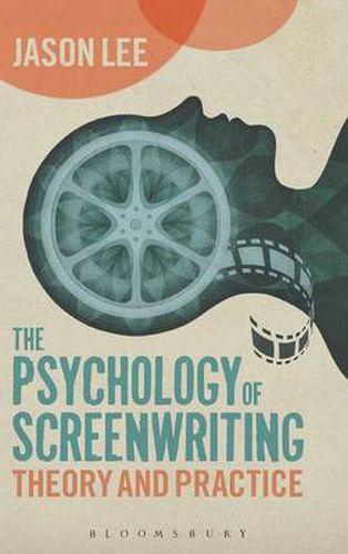 Cover image for The Psychology of Screenwriting: Theory and Practice