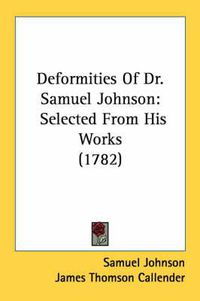 Cover image for Deformities of Dr. Samuel Johnson: Selected from His Works (1782)