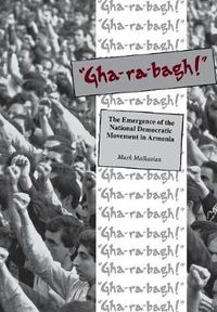 Cover image for Gha-ra-bagh: Emergence of the National Democratic Movement in Armenia