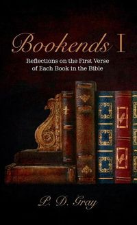 Cover image for Bookends I: Reflections on the First Verse of Each Book in the Bible