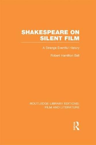 Cover image for Shakespeare on Silent Film: A Strange Eventful History