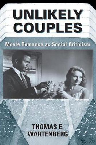 Cover image for Unlikely Couples: Movie Romance As Social Criticism