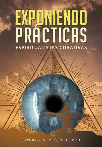 Cover image for Exponiendo Practicas Espiritualistas Curativas