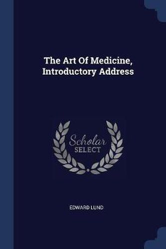 Cover image for The Art of Medicine, Introductory Address