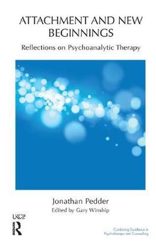 Cover image for Attachment and New Beginnings: Reflections on Psychoanalytic Therapy