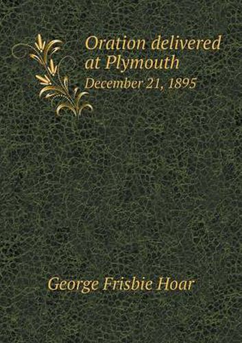 Cover image for Oration delivered at Plymouth December 21, 1895