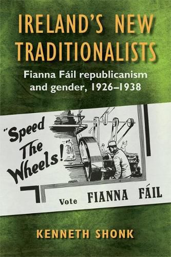 Cover image for Ireland's New Traditionalists: Fianna Fail republicanism and gender, 1926-1938