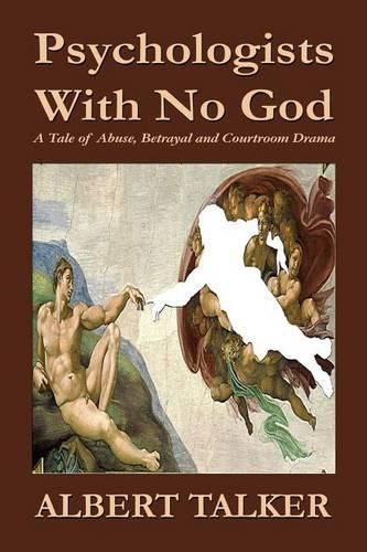 Cover image for Psychologists With No God: A Tale of Abuse, Betrayal and Courtroom Drama