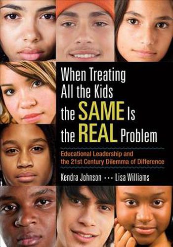 Cover image for When Treating All the Kids the SAME Is the REAL Problem: Educational Leadership and the 21st Century Dilemma of Difference