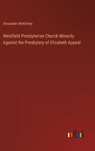 Cover image for Westfield Presbyterian Church Minority Against the Presbytery of Elizabeth Appeal