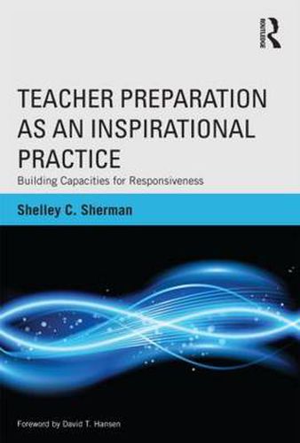 Cover image for Teacher Preparation as an Inspirational Practice: Building Capacities for Responsiveness