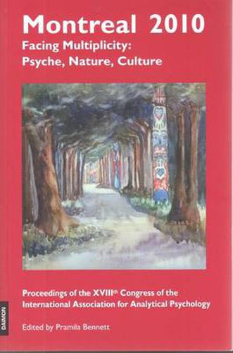 Cover image for Montreal 2010 -- Facing Multiplicity: Psyche, Nature, Culture: Proceedings of the Xviiith Congress of the International Association for Analytical Psychology