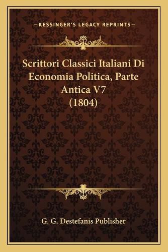 Cover image for Scrittori Classici Italiani Di Economia Politica, Parte Antica V7 (1804)