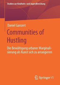 Cover image for Communities of Hustling: Die Bewaltigung Urbaner Marginalisierung ALS Kunst Sich Zu Arrangieren
