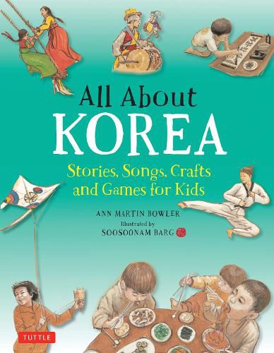 Cover image for All About Korea: Stories, Songs, Crafts and Games for Kids