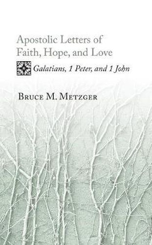 Cover image for Apostolic Letters of Faith, Hope, and Love: Galatians, 1 Peter, and 1 John