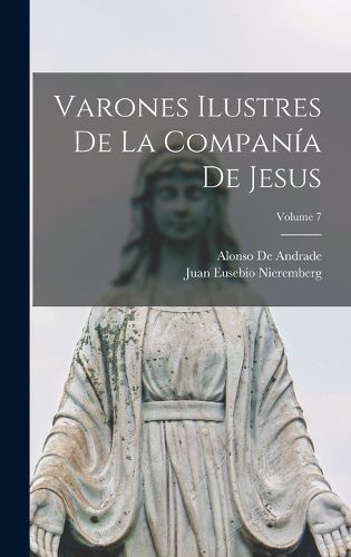 Cover image for Varones Ilustres De La Compania De Jesus; Volume 7