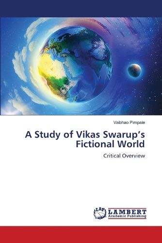 A Study of Vikas Swarup's Fictional World