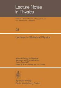 Cover image for Lectures in Statistical Physics: Advanced School for Statistical Mechanics and Thermodynamics Austin, Texas/USA