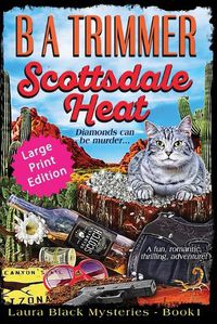 Cover image for Scottsdale Heat LARGE PRINT EDITION: a fun, romantic, thrilling, adventure...