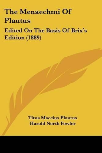 The Menaechmi of Plautus: Edited on the Basis of Brix's Edition (1889)