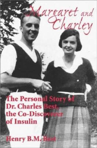 Cover image for Margaret and Charley: The Personal Story of Dr. Charles Best, the Co-Discoverer of Insulin