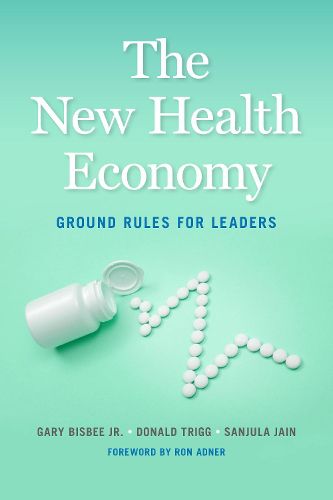 Cover image for The New Health Economy: Ground Rules for Leaders