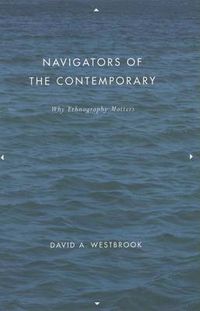 Cover image for Navigators of the Contemporary: Why Ethnography Matters