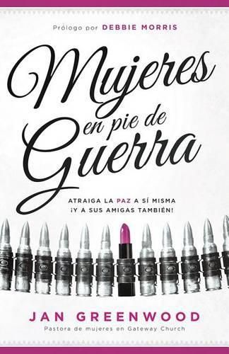 Mujeres En Pie de Guerra: Recupere La Paz a Si Misma !Y Para Sus Amigas Tambien!