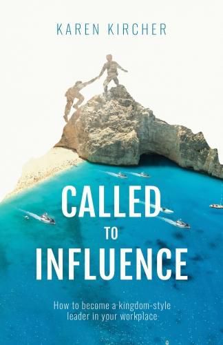 Cover image for Called to Influence:: How to become a kingdom-style leader in your workplace