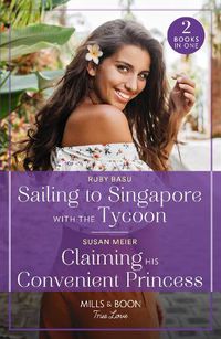 Cover image for Sailing To Singapore With The Tycoon / Claiming His Convenient Princess