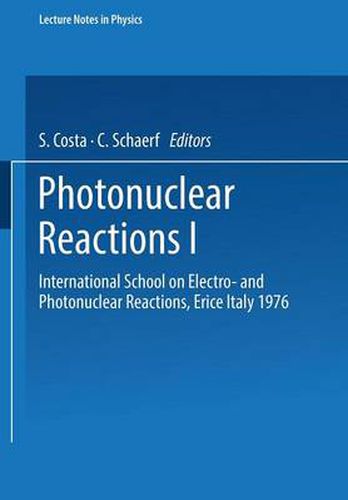 Photonuclear Reactions I: International School on Electro- and Photonuclear Reactions, Erice Italy 1976