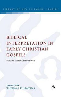 Cover image for Biblical Interpretation in Early Christian Gospels: Volume 3: The Gospel of Luke