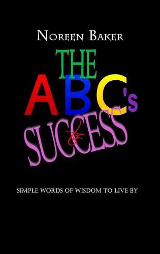 Cover image for The ABCs for Success: Simple Words of Wisdom to Live By