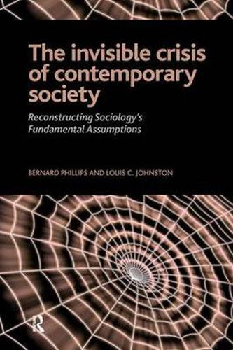 Cover image for The Invisible Crisis of Contemporary Society: Reconstructing Sociology's Fundamental Assumptions