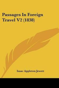 Cover image for Passages In Foreign Travel V2 (1838)