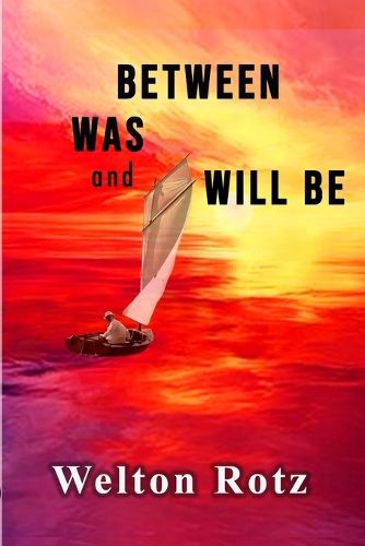 Cover image for Between Was and Will Be
