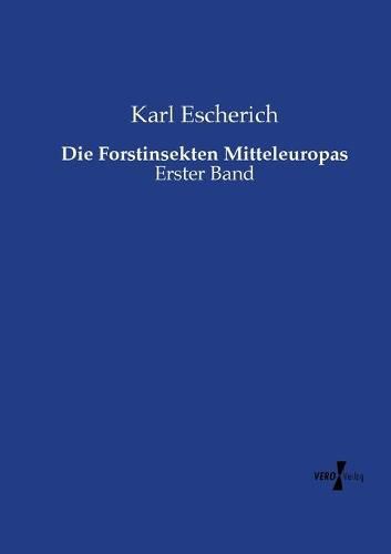 Cover image for Die Forstinsekten Mitteleuropas: Erster Band