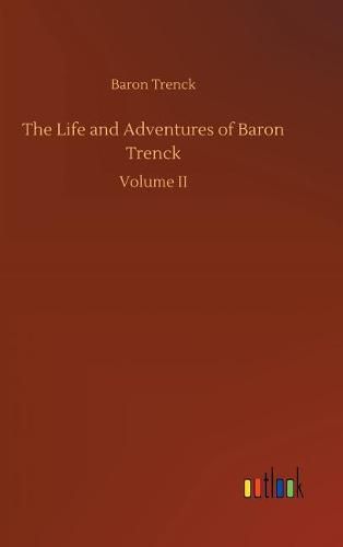 The Life and Adventures of Baron Trenck