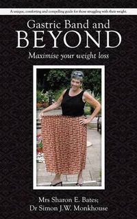 Cover image for Gastric Band and Beyond: Maximise Your Weight Loss