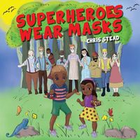 Cover image for Superheroes Wear Masks: A picture book to help kids with social distancing and covid anxiety