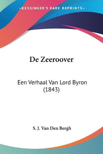 Cover image for de Zeeroover: Een Verhaal Van Lord Byron (1843)