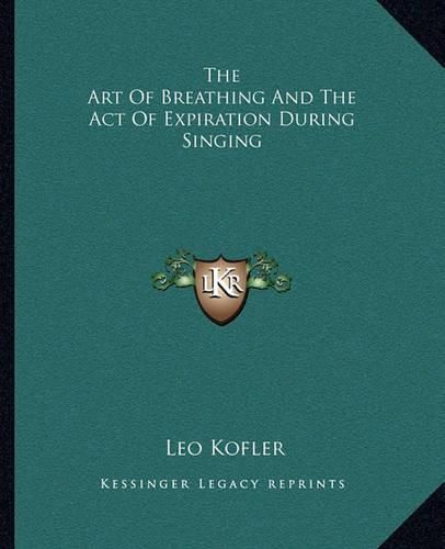 Cover image for The Art of Breathing and the Act of Expiration During Singing