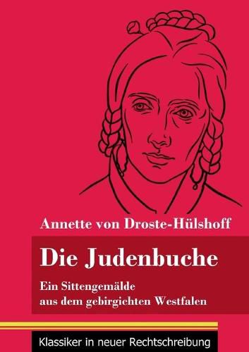 Die Judenbuche: Ein Sittengemalde aus dem gebirgichten Westfalen (Band 133, Klassiker in neuer Rechtschreibung)