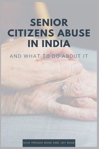 Cover image for Senior Citizens Abuse in India