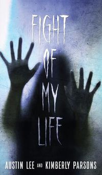 Cover image for The Fight of My Life: My Battle With The Paranormal