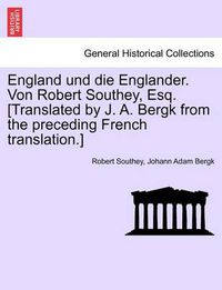 Cover image for England Und Die Englander. Von Robert Southey, Esq. [Translated by J. A. Bergk from the Preceding French Translation.]